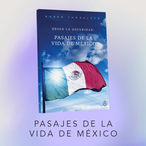 Desde la oscuridad: Pasajes de la vida de México